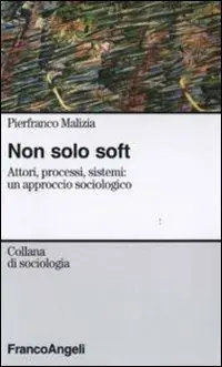 Reso Gratuito Non solo soft. Attori, processi, sistemi un approccio sociologico