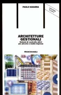 Architetture gestionali. Sistemi di controllo attivi per piccole e medie imprese. Con floppy disk Occasione