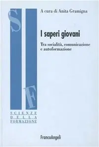 Subito Disponibile I saperi giovani. Tra socialità, comunicazione e autoformazione
