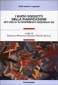 I nuovi soggetti della pianificazione. Atti della 6ª Conferenza nazionale SIU Novità