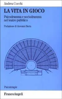 La vita in gioco. Psicodramma e sociodramma nel teatro pubblico Offerta