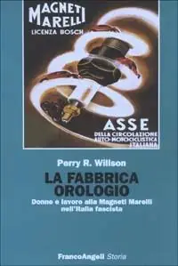 La fabbrica orologio. Donne e lavoro alla Magneti Marelli nell‘Italia fascista Offerta