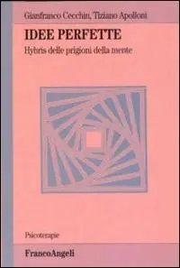 Idee perfette. Hybris delle prigioni della mente Subito Disponibile