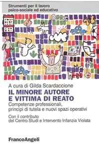Spedizione Espresso Il minore autore e vittima di reato. Competenze professionali, principi di tutela e nuovi spazi operativi