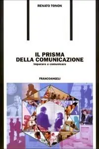 Reso Gratuito Il prisma della comunicazione. Imparare a comunicare