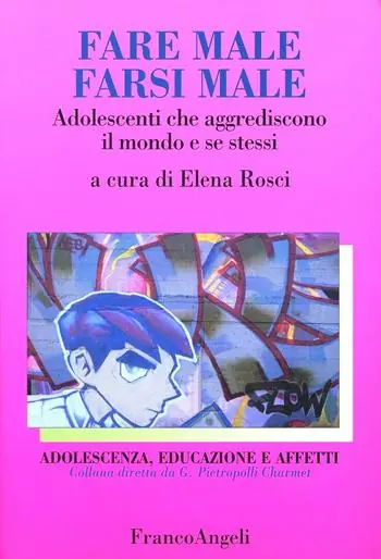 Prezzo Scontato Fare male, farsi male. Adolescenti che aggrediscono il mondo e se stessi