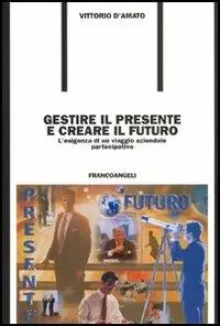 Ultima Occasione Gestire il presente e creare il futuro. L‘esigenza di un viaggio aziendale partecipativo