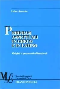 Perifrasi aspettuali in greco e in latino. Origini e grammaticalizzazioni Subito Disponibile