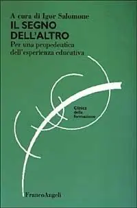 Il segno dell‘altro. Per una propedeutica dell‘esperienza educativa Bestseller