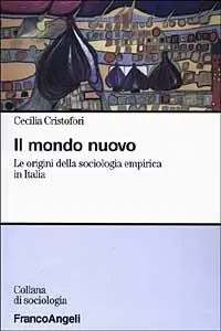 Il mondo nuovo. Le origini della sociologia empirica in Italia Novità