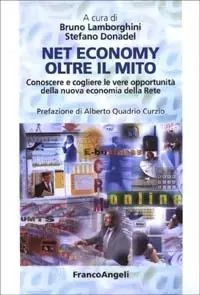 Net economy oltre il mito. Conoscere e cogliere le vere opportunità della nuova economia della rete Promo Stagionale