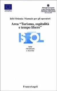 Area «turismo, ospitalità e tempo libero». Isfol orienta manuale per gli operatori Soddisfatti O Rimborsati