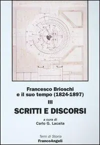 Promozione Esclusiva Francesco Brioschi e il suo tempo (1824-1897). Vol. 3 Scritti e discorsi