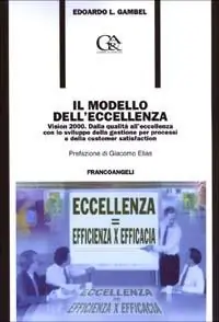 Il modello dell‘eccellenza. Vision 2000. Dalla qualità all‘eccellenza con lo sviluppo della gestione per processi e della customer satisfaction Vendita Finale