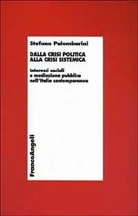 Dalla crisi politica alla crisi sistemica. Interessi sociali e mediazione pubblica nell‘Italia contemporanea Offerta