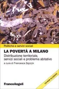 La povertà a Milano. Distribuzione territoriale. Con CD-ROM Offerta Lampo
