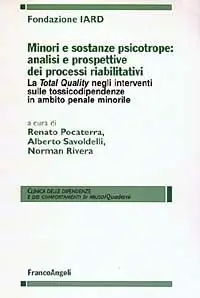 Nuova Collezione Minori e sostanze psicotrope analisi e prospettive dei processi riabilitativi. La Total Quality negli interventi sulle tossicodipendenze in ambito penale minorile
