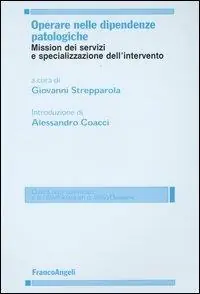 Operare nelle dipendenze patologiche. Mission dei servizi e specializzazione dell‘intervento Popolare