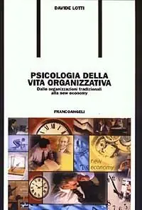Affare Psicologia della vita organizzativa. Dalle organizzazioni tradizionali alla new economy