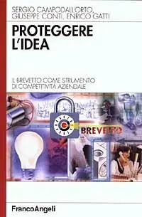 Di Tendenza Proteggere l‘idea. Il brevetto come strumento di competitività aziendale