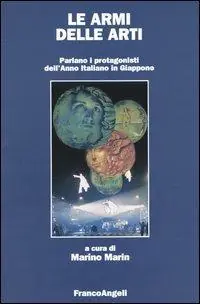 Solo Oggi Le armi delle arti. Parlano i protagonisti dell‘anno italiano in Giappone