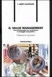 Il value management. Una metodologia per conquistare il vantaggio competitivo Prezzo Di Fabbrica