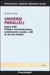 Universi paralleli. Saperi della pubblica amministrazione, cambiamento sociale e stili di vita dei cittadini Esclusivo