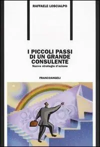Occasione I piccoli passi di un grande consulente. Nuove strategie d‘azione