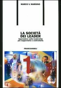 La società dei leader. Apprendere sulla leadership per supportarla e controllarla Soddisfatti O Rimborsati