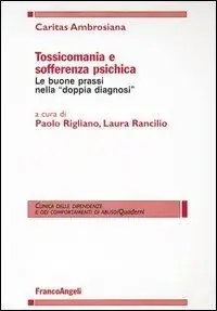 Spedito Oggi Tossicomania e sofferenza psichica. Le buone prassi nella «doppia diagnosi»