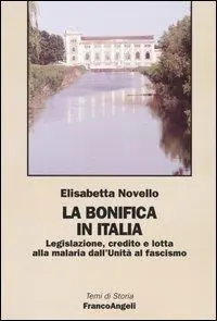 Occasione La bonifica in Italia. Legislazione, credito e lotta alla malaria dall‘Unità al fascismo