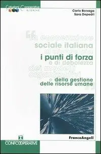 Occasione Imperdibile La cooperazione sociale italiana al microscopio i punti di forza e di debolezza dei modelli organizzativi e della gestione delle risorse umane