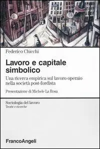 Sconto Lavoro e capitale simbolico. Una ricerca empirica sul lavoro operaio nella sociatà post-fordista