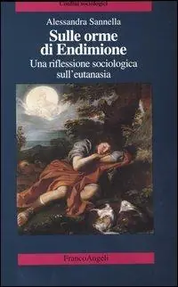 Sulle orme di Endimione. Una riflessione sociologica sull‘eutanasia Offerta Del Giorno