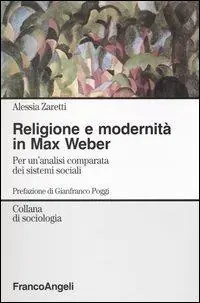Religione e modernità in Max Weber. Per un‘analisi comparata dei sistemi sociali Solo Oggi