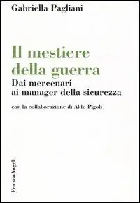 Il mestiere della guerra. Dai mercenari ai manager della sicurezza Promo Stagionale