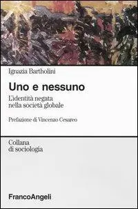 Scelto Dai Clienti Uno e nessuno. L‘identità negata nella società globale