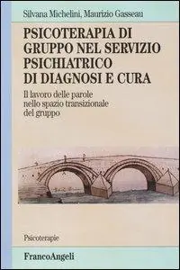 Psicoterapia di gruppo nel servizio psichiatrico di diagnosi e cura. Il lavoro delle parole nello spazio transizionale del gruppo Bestseller