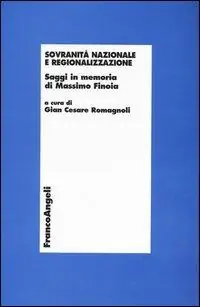 Promozione Sovranità nazionale e regionalizzazione. Saggi in memoria di Massimo Finoia