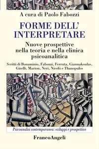 Solo Oggi Forme dell‘interpretare. Nuove prospettive nella teoria e nella clinica psicoanalitica