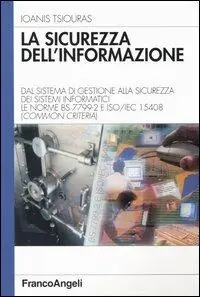 Must-Have La sicurezza dell‘informazione. Dal sistema di gestione alla sicurezza dei sistemi informatici. Le norme BS 7799-2 e ISO/IEC 15408 (Common Criteria)
