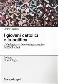 Promozione Esclusiva I giovani cattolici e la politica. Un‘indagine su due realtà associative AGESCI e RnS