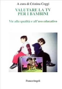 Valutare la Tv per i bambini. Vie alla qualità e all‘uso educativo Occasione Imperdibile