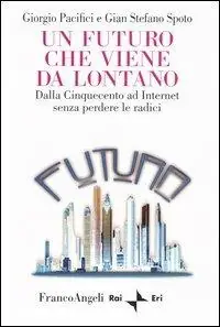 Saldi Un futuro che viene da lontano. Dalla Cinquecento ad Internet senza perdere le radici