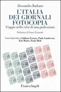 Direttamente Dal Produttore L‘ Italia dei giornali fotocopia. Viaggio nella crisi di una professione