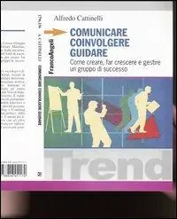 Di Tendenza Comunicare, coinvolgere, guidare. Come creare, far crescere e gestireun gruppo di successo