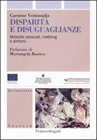 Disparità e disuguaglianze. Molestie sessuali, mobbing e dintorni Pagamento Sicuro