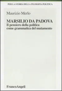 Marsilio da Padova. Il pensiero della politica come grammatica del mutamento Offerta Del Giorno