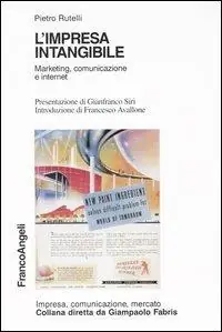 L‘ impresa intangibile. Marketing, comunicazione e Internet Ultimissimo Modello