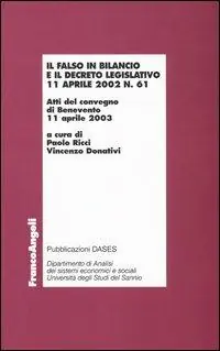 Il falso in bilancio e il decreto legislativo 11 aprile 2002 n° 61. Atti del convegno (Benevento, 11 aprile 2003) Prezzo Conveniente